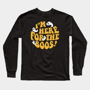 I'm Here For The Boos: Funny Halloween Ghost Joke Long Sleeve T-Shirt